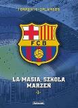 Okładka książki FC Barcelona T.1 La Masia, Szkoła marzeń
