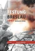 Okładka książki Festung Breslau 1945. Anatomia bitwy