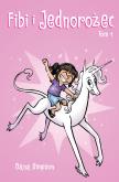 Okładka książki Fibi i jednorożec T.1