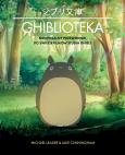 Okładka książki Ghiblioteka. Nieoficjalny przewodnik po świecie filmów studia Ghibli