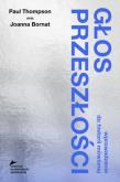 Okładka książki Głos przeszłości. Wprowadzenie do historii mówionej