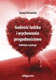 Okładka książki Godność ludzka i wychowanie progodnościowe. Refleksje socjologa