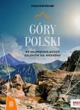 Okładka książki Góry Polski. 60 najpiękniejszych szlaków na weekend. Mountainbook. Wydanie 2