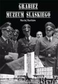 Okładka książki Grabież Muzeum Śląskiego