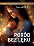 Grantly Dick-Read Poród bez lęku. Autor: Grantly Dick-Read. Dobreksiazki.pl Okładka książki Grantly Dick-Read Poród bez lęku