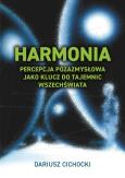 Harmonia - percepcja pozazmysłowa jako klucz.... Autor: Dariusz Cichocki. Dobreksiazki.pl Okładka książki Harmonia - percepcja pozazmysłowa jako klucz...