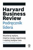 Okładka książki Harvard Business Review. Podręcznik lidera. Wywieraj wpływ, inspiruj swoją organizację i realizuj kolejne cele