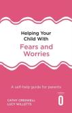 Okładka książki Helping Your Child with Fears and Worries