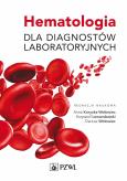 Hematologia dla diagnostów laboratoryjnych. Autor: Anna Korycka-Wołowiec, Lewandowski Krzysztof, Dariusz Wołowiec. Dobreksiazki.pl Okładka książki Hematologia dla diagnostów laboratoryjnych