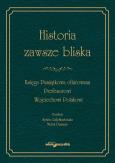 Okładka książki Historia zawsze bliska Księga Pamiątkowa ofiarowana Profesorowi Wojciechowi Polakowi