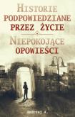 Okładka książki Historie podpowiedziane przez życie ORAZ Niepokojące opowieści