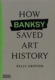 Okładka książki How Banksy Saved Art History