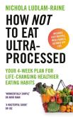 How Not to Eat Ultra-Processed. Autor: Ludlam-Raine, Nichola. Dobreksiazki.pl Okładka książki How Not to Eat Ultra-Processed
