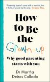 How to Be The Grown-Up. Autor: Collado Martha Deiros. Dobreksiazki.pl Okładka książki How to Be The Grown-Up