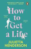 How to Get a Life. Autor: Henderson, Julietta. Dobreksiazki.pl Okładka książki How to Get a Life