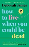 Okładka książki How to Live When You Could Be Dead