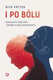 Okładka książki I po bólu. Nieoczywiste źródła bólu i sposoby na jego przezwyciężenie
