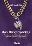Okładka książki Idioci kłamcy psychole i ja