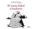 Okładka książki III wieża Babel w budowie  Zysk i S-ka