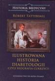 Okładka książki Ilustrowana historia diabetologii, czyli biografia