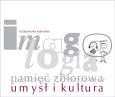 Okładka książki Imagologia - pamięć zbiorowa - umysł i kultura