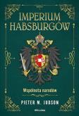 Okładka książki Imperium Habsburgów. Nowa Historia