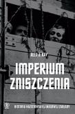 Okładka książki Imperium zniszczenia. Historia nazistowskiej masowej zagłady