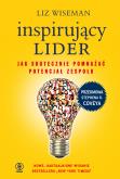 Inspirujący lider. Jak skutecznie pomnażać potencjał zespołu. Autor: Liz Wiseman. Dobreksiazki.pl Okładka książki Inspirujący lider. Jak skutecznie pomnażać potencjał zespołu