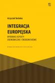 Okładka książki Integracja europejska. Wybrane aspekty ekonomiczne i środowiskowe