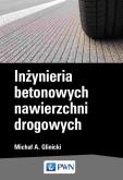 Okładka książki Inżynieria  betonowych nawierzchni drogowych
