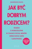 Okładka książki Jak być dobrym rodzicem? wyd. kieszonkowe