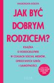 Okładka książki Jak być dobrym rodzicem?