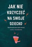 Okładka książki Jak nie krzyczeć na swoje dziecko wyd. kieszonkowe