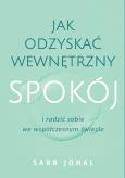 Okładka książki Jak odzyskać wewnętrzny spokój i radzić sobie we współczesnym świecie