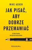 Okładka książki Jak pisać, aby dobrze przemawiać. Sztuka pisania wystąpień publicznych