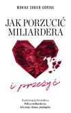 Okładka książki Jak porzucić miliardera… i przeżyć