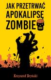 Okładka książki Jak przetrwać apokalipsę zombie