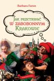Okładka książki Jak przetrwać w zabobonnym Krakowie wyd. 2022