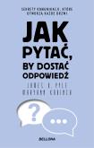 Okładka książki Jak pytać, by dostać odpowiedź