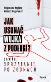 Okładka książki Jak usunąć wujka z podłogi? Zawód: sprzątanie po zgonach