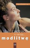 Okładka książki Jak zadbać o swoją modlitwę