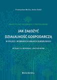 Okładka książki Jak założyć działalność gospodarczą w Polsce i wybranych krajach europejskich