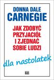 Okładka książki Jak zdobyć przyjaciół i zjednać sobie ludzi dla nastolatek