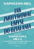 Okładka książki Jak zmotywować umysł do działania według Napoleona Hilla. Pozostań na właściwej ścieżce i osiągnij swoje cele