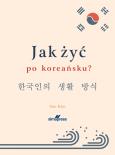 Okładka książki Jak żyć po koreańsku?