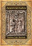 Okładka książki Jaworowi ludzie. Rzecz o czasach Bolka II świdnickiego
