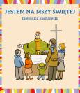 Jestem na Mszy Świętej. Autor: Dudek Młgorzata, Łoskot-Cichocka Dorota. Dobreksiazki.pl Okładka książki Jestem na Mszy Świętej
