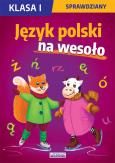Okładka książki Język polski na wesoło. Sprawdziany. Klasa I