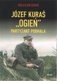 Okładka książki Józef Kurać ''Ogień'' Partyzant Podhala