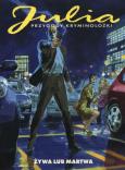 Okładka książki Julia. Przygody kryminolożki. Żywa lub Martwa
